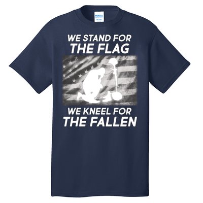 We Stand For The Flag We Kneel For The Fallen Tall T-Shirt