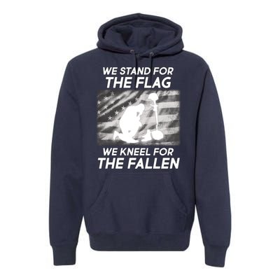 We Stand For The Flag We Kneel For The Fallen Premium Hoodie