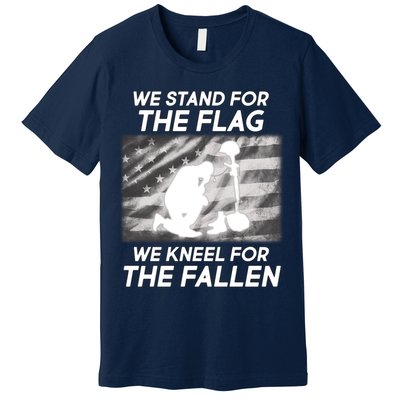 We Stand For The Flag We Kneel For The Fallen Premium T-Shirt
