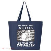 We Stand For The Flag We Kneel For The Fallen 25L Jumbo Tote