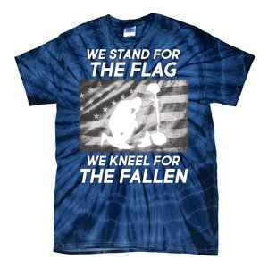 We Stand For The Flag We Kneel For The Fallen Tie-Dye T-Shirt