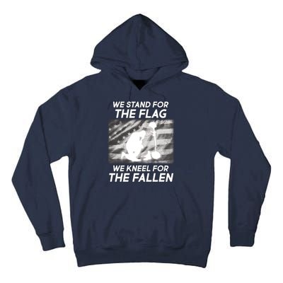 We Stand For The Flag We Kneel For The Fallen Tall Hoodie