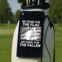 We Stand For The Flag We Kneel For The Fallen Golf Towel