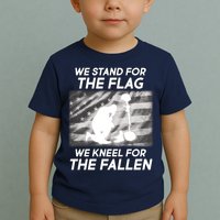 We Stand For The Flag We Kneel For The Fallen Toddler T-Shirt