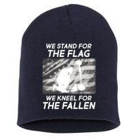 We Stand For The Flag We Kneel For The Fallen Short Acrylic Beanie