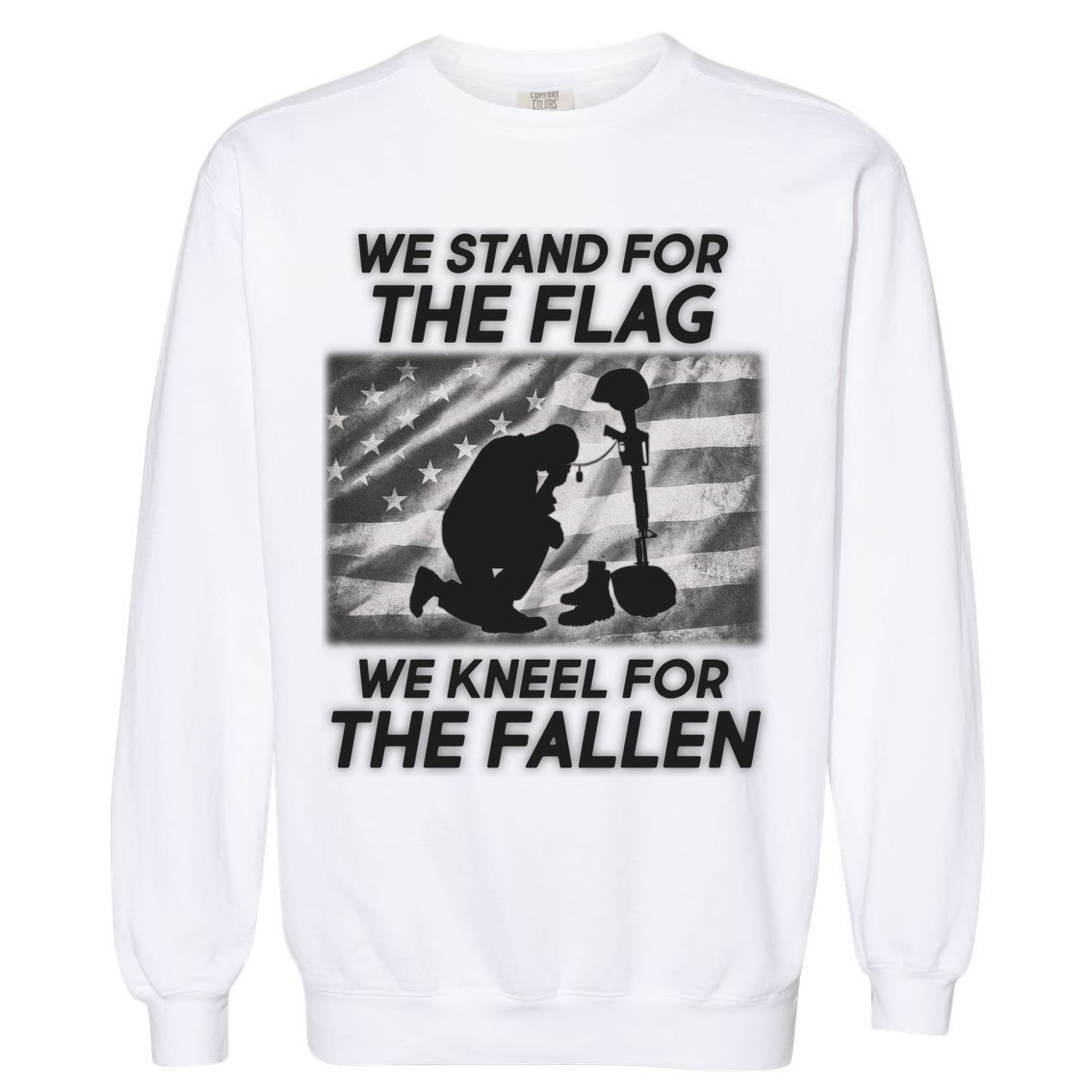We Stand For The Flag We Kneel For The Fallen Garment-Dyed Sweatshirt