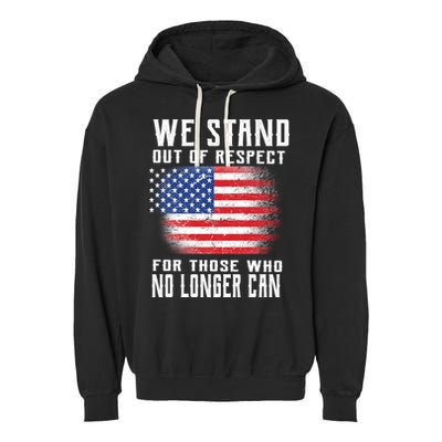 We Stand Out Of Respect For Those Who No Longer Can Garment-Dyed Fleece Hoodie