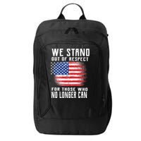 We Stand Out Of Respect For Those Who No Longer Can City Backpack