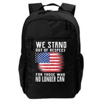 We Stand Out Of Respect For Those Who No Longer Can Backpack
