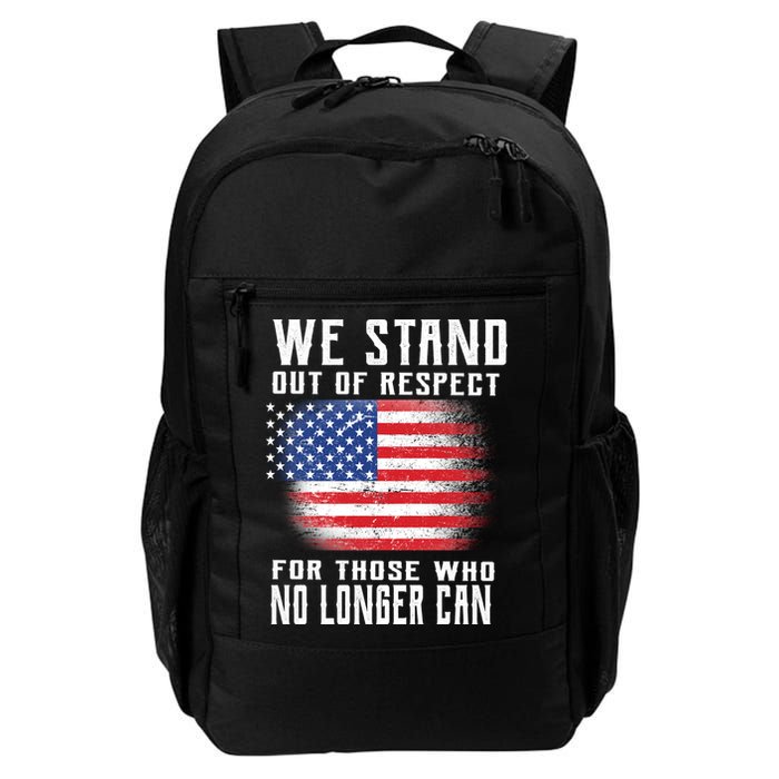 We Stand Out Of Respect For Those Who No Longer Can Backpack