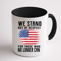 We Stand Out Of Respect For Those Who No Longer Can Mug