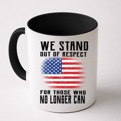 We Stand Out Of Respect For Those Who No Longer Can Mug