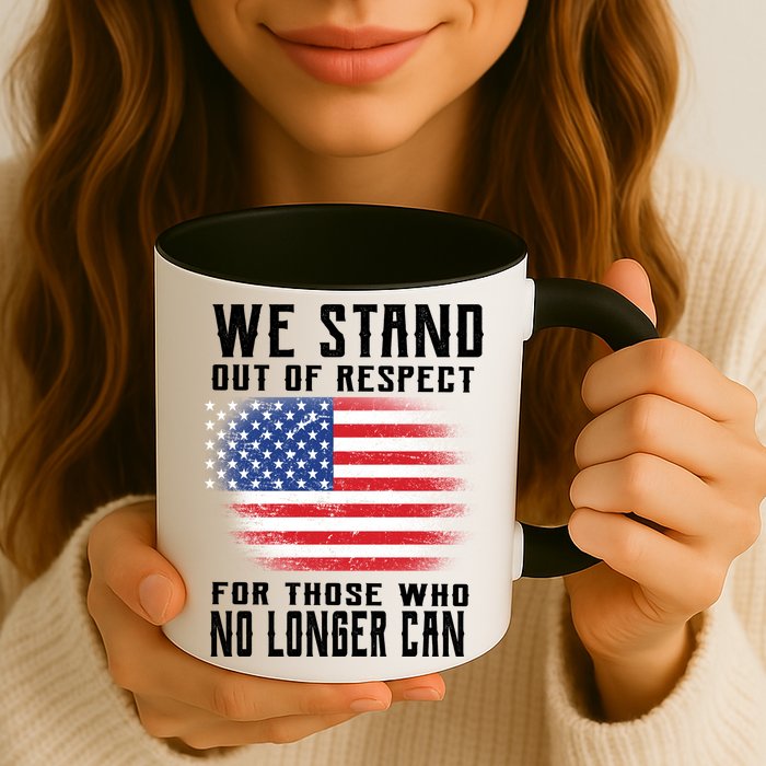 We Stand Out Of Respect For Those Who No Longer Can Mug