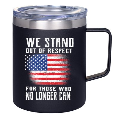 We Stand Out Of Respect For Those Who No Longer Can 12oz Stainless Steel Coffee Mug