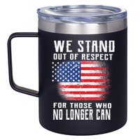 We Stand Out Of Respect For Those Who No Longer Can 12oz Stainless Steel Coffee Mug