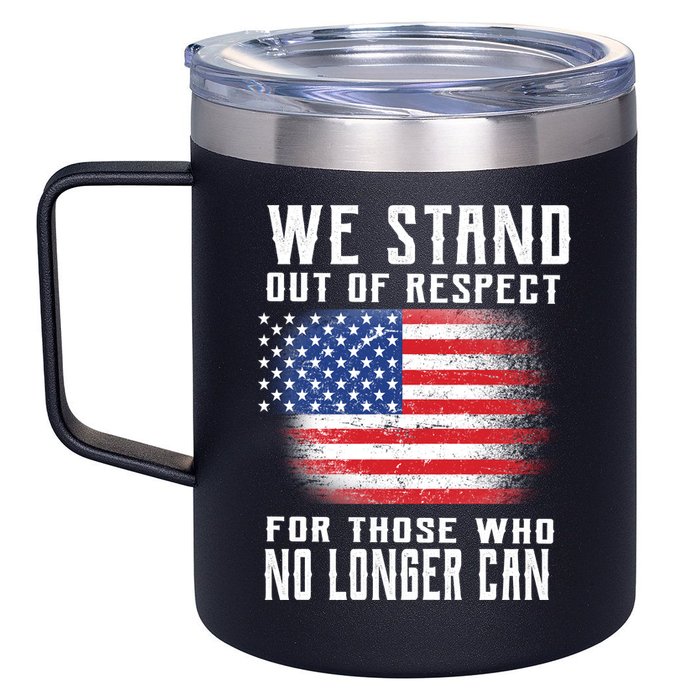 We Stand Out Of Respect For Those Who No Longer Can 12oz Stainless Steel Coffee Mug