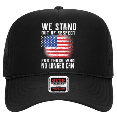 We Stand Out Of Respect For Those Who No Longer Can Trucker Hat