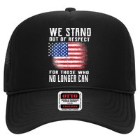 We Stand Out Of Respect For Those Who No Longer Can Trucker Hat