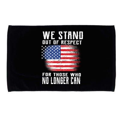 We Stand Out Of Respect For Those Who No Longer Can Microfiber Hand Towel