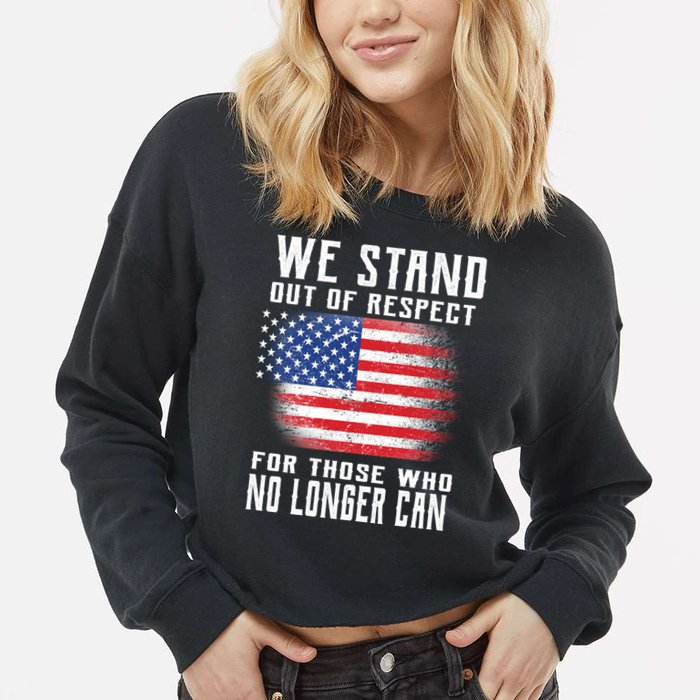 We Stand Out Of Respect For Those Who No Longer Can Cropped Pullover Crew