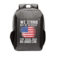 We Stand Out Of Respect For Those Who No Longer Can Vector Backpack