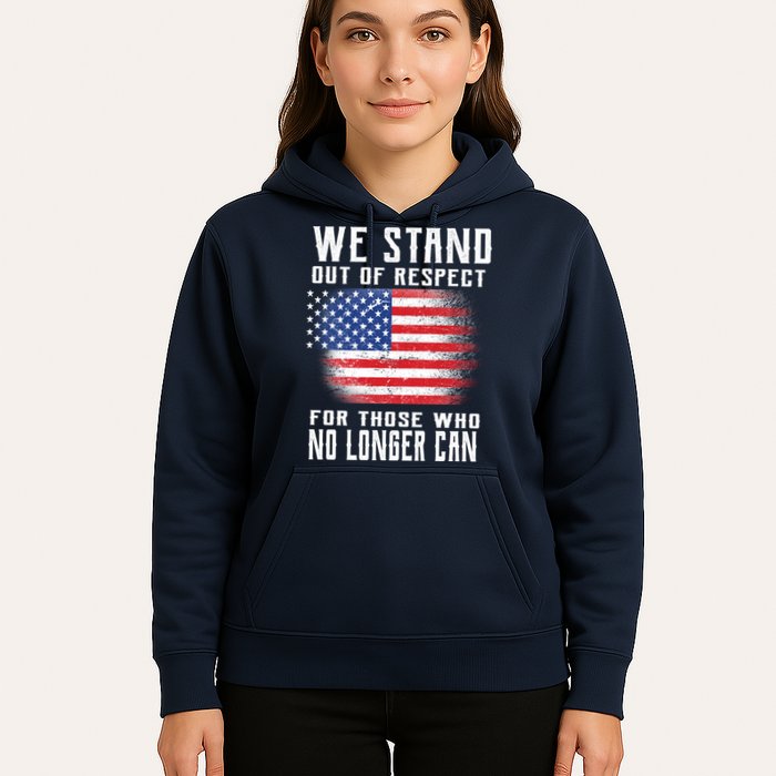 We Stand Out Of Respect For Those Who No Longer Can Hoodie