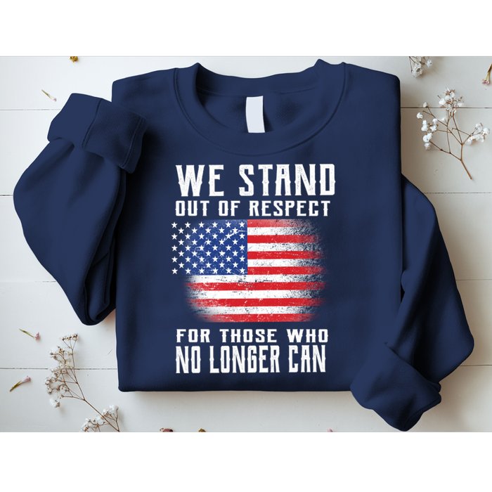 We Stand Out Of Respect For Those Who No Longer Can Sweatshirt
