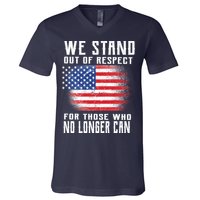 We Stand Out Of Respect For Those Who No Longer Can V-Neck T-Shirt