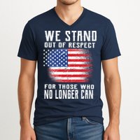We Stand Out Of Respect For Those Who No Longer Can V-Neck T-Shirt