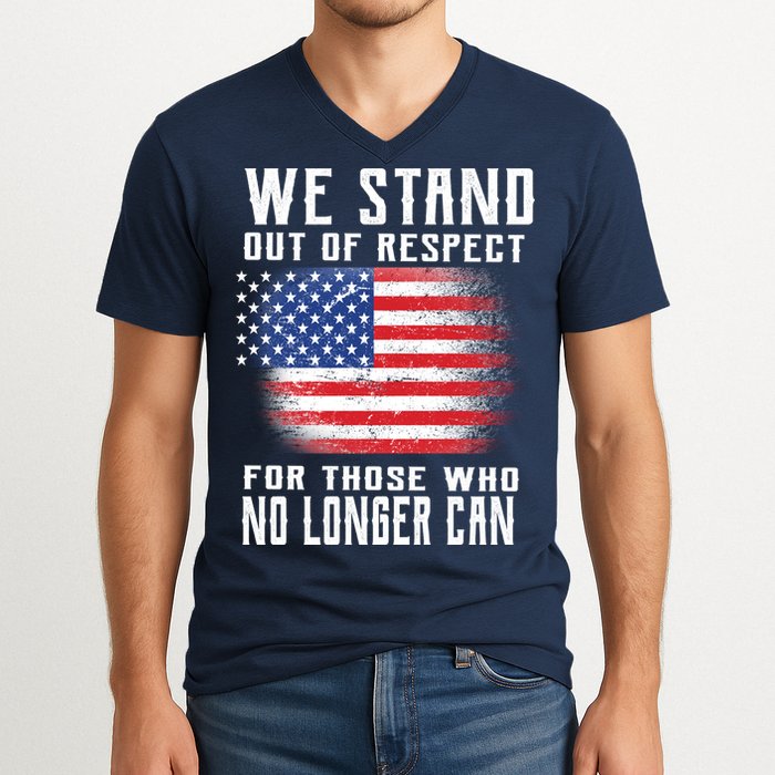 We Stand Out Of Respect For Those Who No Longer Can V-Neck T-Shirt