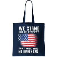 We Stand Out Of Respect For Those Who No Longer Can Bag
