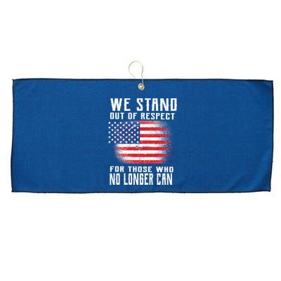 We Stand Out Of Respect For Those Who No Longer Can Large Microfiber Waffle Golf Towel