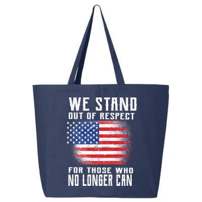 We Stand Out Of Respect For Those Who No Longer Can 25L Jumbo Tote