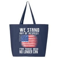 We Stand Out Of Respect For Those Who No Longer Can 25L Jumbo Tote