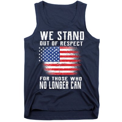 We Stand Out Of Respect For Those Who No Longer Can Tank Top