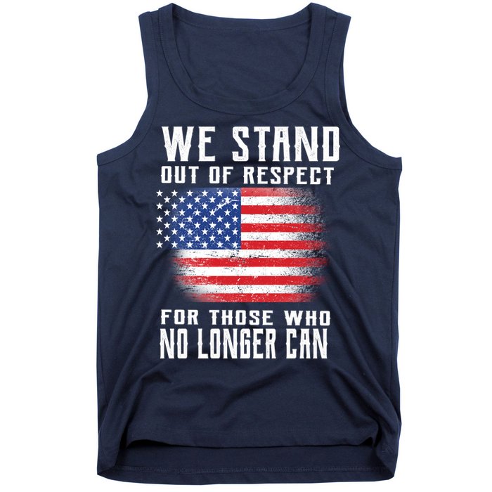 We Stand Out Of Respect For Those Who No Longer Can Tank Top