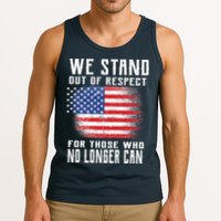 We Stand Out Of Respect For Those Who No Longer Can Tank Top