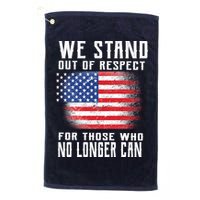 We Stand Out Of Respect For Those Who No Longer Can Golf Towel