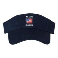 We Stand Out Of Respect For Those Who No Longer Can Visor