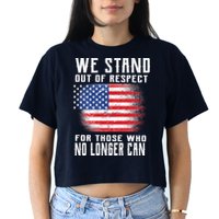 We Stand Out Of Respect For Those Who No Longer Can Crop Top