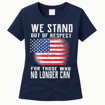 We Stand Out Of Respect For Those Who No Longer Can Womens T-Shirt