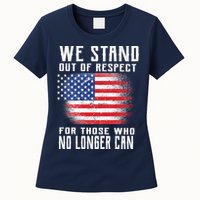 We Stand Out Of Respect For Those Who No Longer Can Womens T-Shirt