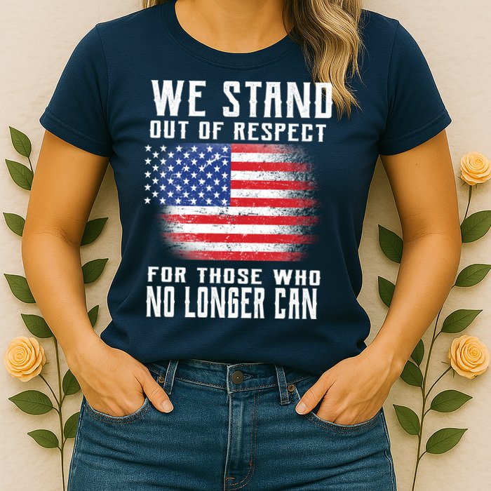 We Stand Out Of Respect For Those Who No Longer Can Womens T-Shirt