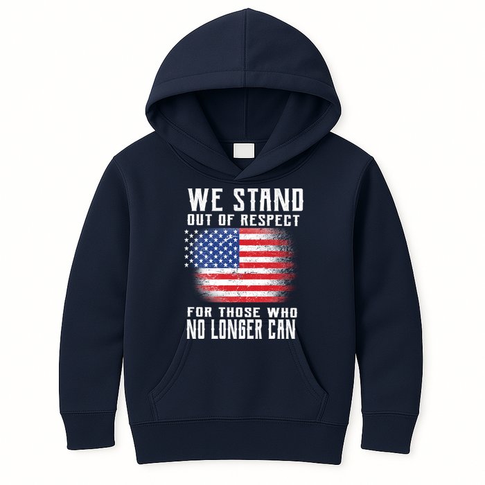 We Stand Out Of Respect For Those Who No Longer Can Kids Hoodie
