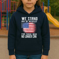 We Stand Out Of Respect For Those Who No Longer Can Kids Hoodie