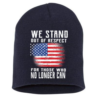 We Stand Out Of Respect For Those Who No Longer Can Short Acrylic Beanie
