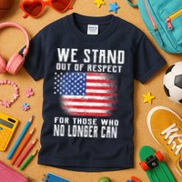 We Stand Out Of Respect For Those Who No Longer Can Kids T-Shirt