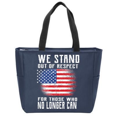 We Stand Out Of Respect For Those Who No Longer Can Zip Tote Bag