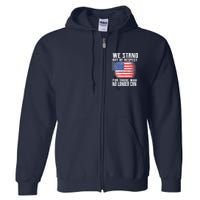 We Stand Out Of Respect For Those Who No Longer Can Full Zip Hoodie