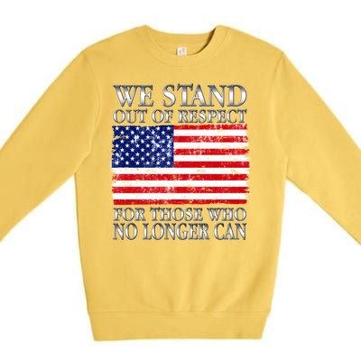 We Stand Out Of Respect Support Our Troops Premium Crewneck Sweatshirt